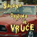 Savana - Danima Je Vruće