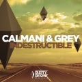 Calmani & Grey - Indestructible