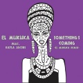 El Mukuka、Kayla Jacobs - Something's Coming (El Mukuka Remix)
