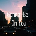 Marvin - Gonna Be On You