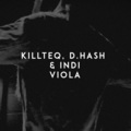 KiLLTEQ、D.HASH、INDI - Viola