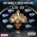 Juicy Badazz、Philthy Rich、M-Ez - Like Me (Explicit)