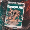SuperJavi、Luar La L、Dímelo Drako - Tranquiland (Explicit)