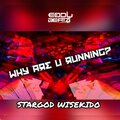 StarGod  Wisekido、Eddy Beatz、WiseKido - WHY ARE YOU RUNNING (feat. Eddy Beatz)(Explicit)