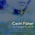 Cevin Fisher - You Changed My Life (Cevin Fisher Original Mix)