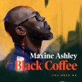 Black Coffee、Maxine Ashley、Sun-El Musician - You Need Me