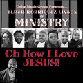 Elder Rodriquez Linson、ministry - Oh How I Love Jesus!