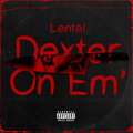 Lental - Dexter On Em'