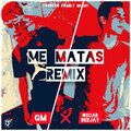 GM!、Oscar Deejay - Me Matas (Remix)