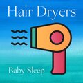 Deep Sleep Hair Dryers、Hair Dryer Sleep、Hair Dryer Collection - Hair Dryers for Baby Sleep, Sound 2