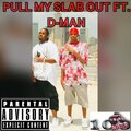 MENACE DA KID、D-MAN - PULL MY SLAB OUT (Explicit)