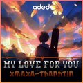 XmaXa、ThanhTin - My Love for You