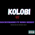 RockyMaine、King Nerry、royals - Kolobi (feat. RockyMaine & King Nerry)