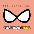 Kids Superstars - Teen Titans Go!