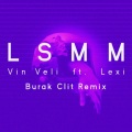 Vin Veli、Lexi - Lsmm (BurakClitRemix)