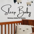 Baby Lullabies、Baby Lullabies Music、Baby Sleeping Music - Relaxing Wish