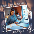 Music for Work、Binaural Beats Work Music、Focus and Concentration - Unwind Voice