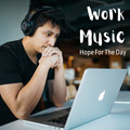 Work Music Playlist、Concentration Focus、Power and Energy - Hopefulness Hymn