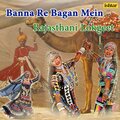 Nisha Upadhyay - Mhare Chail Bhanwar KO