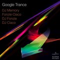 Fonzie Ciaco、DJ Fonzie、DJ Ciaco、Alonso Chavez、DJ Memory、Various Artists - Google Trance