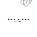 DJ Taus - Round And Round