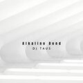 DJ Taus - Alkaline Bond