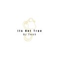 DJ Taus - Its Not True