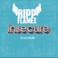 Ripp Flamez - Ripp Flamez Insecure (freestyle)