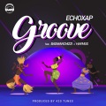 Echoxap、Badmanchizzi、Haymus - Groove (feat. Badmanchizzi & Haymus)
