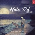 Harshal Rajput、harshit saxena、Lo-fi 2307 - Hale Dil Lofi (Lofi Mix)