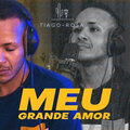 Tiago Rosa - GRANDE AMOR