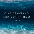 Musica Para Dormir Bebes、Musica para Bebes Especialistas、Sonidos de la Naturaleza para Dormir - Oleaje de Distantes Olas