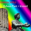 Enriscapes - Echoes Part 1