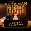 VoicePlay、rachel potter - The Showman Medley