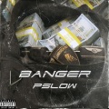 Pslow - BANGER (Explicit)