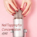 Relaxcation、Deep Sleep Music、Relaxing ASMR - ASMR: Nail Tapping for Concentration - 2 Hours