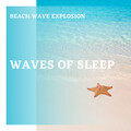 Beach Wave Explosion - Delightful Dream Music with Nature Songs pt. 1