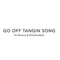 MikeOnaBeat、dj Shawny - Go Off Tangin Song