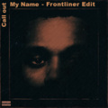 Frontliner、The Weeknd - Call Out My Name (Frontliner Edit)
