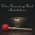 Soft Music、Relaxing Music for Stress Relief、Soothing Music - Calm Cleansing Bowl Meditation - 2 Hours