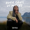 Hver gang vi møtes、myra - Kom an snakk