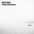 White Noise Spa、The White Noise Zen & Meditation Sound Lab、White Noise Meditation - Thoughtful White Noise