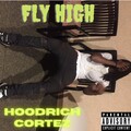 Hoodrich Cortez - Fly High