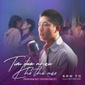 Anh Tú - Tìm Được Nhau Khó Thế Nào