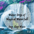 Rivers and Streams、Outdoor Field Recorders、Music For Absolute Sleep - Rainy Waterfall Sound