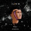 Alex M - Rej (Rework)