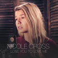 Nicole Cross - Lose You to Love Me
