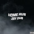 Jay Dub - Home Run (Explicit)