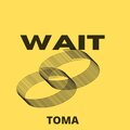 Toma - Wait