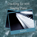 The Forest Escape、Spa Station、Deep Sleep Sounds - Nature: Crackling Ice with Singing Piano - 3 Hours